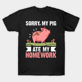 Sorry my pig ate my homework funny pig T-Shirt